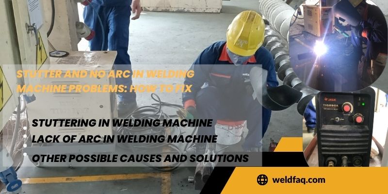 Stutter and No ARC in Welding Machine Problems-How to Fix