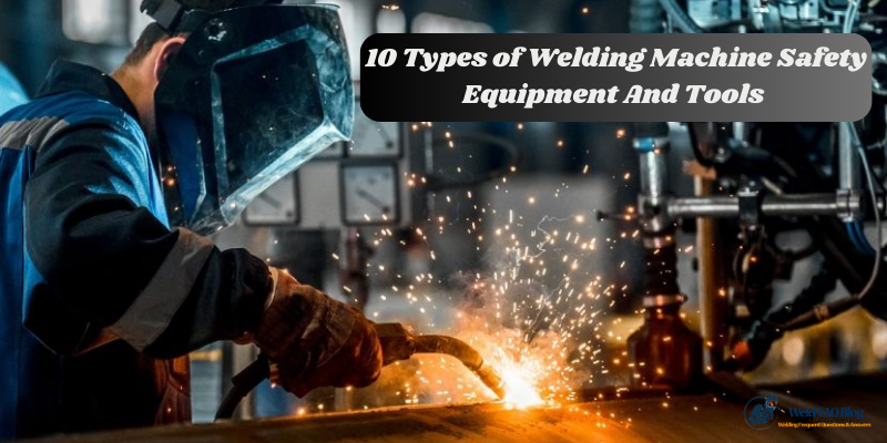 Welding Machine Safety Equipment And Tools 1